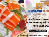 Ikusachi Sushi - Chuyên phục vụ món ăn mang hương vị Nhật Bản ngon giá rẻ tại Quận 3
